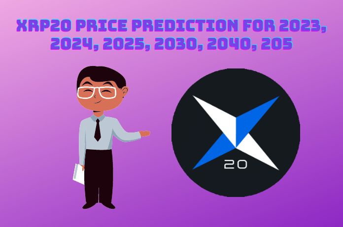 XRP20 Price Prediction For 2023, 2024, 2025, 2030, 2040, 2050