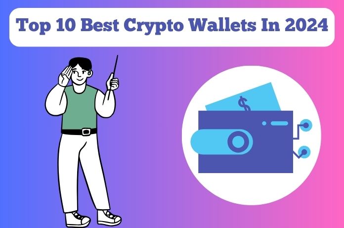 Top 10 Best Crypto Wallets In 2024